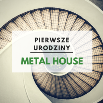 Pierwsze urodziny Metal House